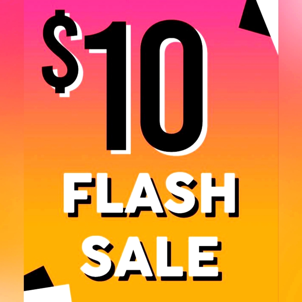 FLASH $10 SALE